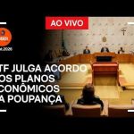 Ao vivo: STF julga acordo dos planos econômicos na Poupança