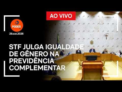 Ao vivo: STF julga igualdade de gênero na previdência complementar