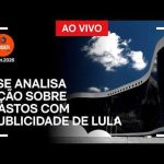 Ao vivo: TSE analisa ação sobre gastos com publicidade de Lula