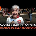 Apoiadores exaltam trajetória de Lula no seu aniversário de 81 anos