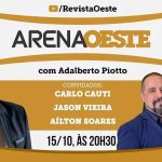 Arena Oeste com Adalberto Piotto de 15/10/2026: o Brasil decide o seu futuro
