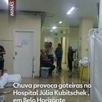 Chuva provoca goteiras na unidade de emergência do Hospital Júlia Kubitschek, em BH; VÍDEO