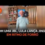 Com uma JBL, Lula lança jingle em ritmo de forró: “Bora, Lula”