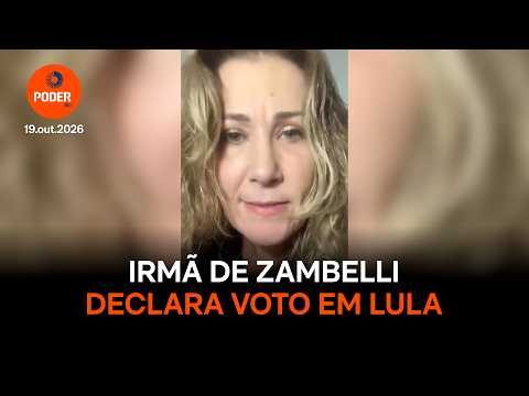 Irmã de Zambelli declara voto em Lula