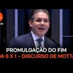 Leia e assista ao discurso de Motta na promulgação do fim da 6 X 1