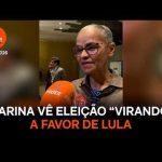 Marina Silva vê eleição presidencial “virando” a favor de Lula