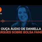 Ouça áudio em que Daniella Marques cita nova regra no Bolsa Família