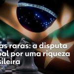 Terras raras: o que o Brasil tem a ganhar ou perder na disputa bilionária entre China e EUA?