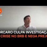 Vorcaro culpa investigação por crise no BRB e nega prejuízo