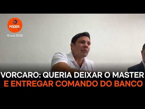 Vorcaro diz que pretendia deixar a gestão do Banco Master